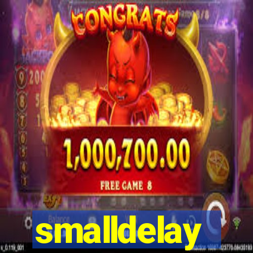 smalldelay