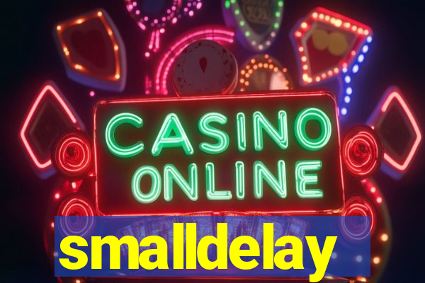 smalldelay