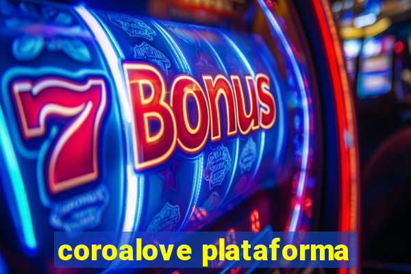 coroalove plataforma