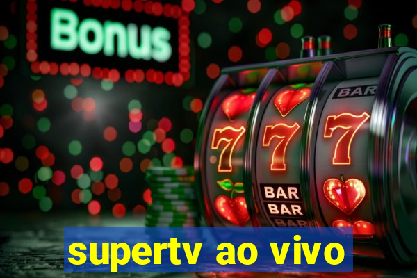 supertv ao vivo