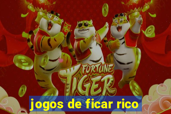 jogos de ficar rico