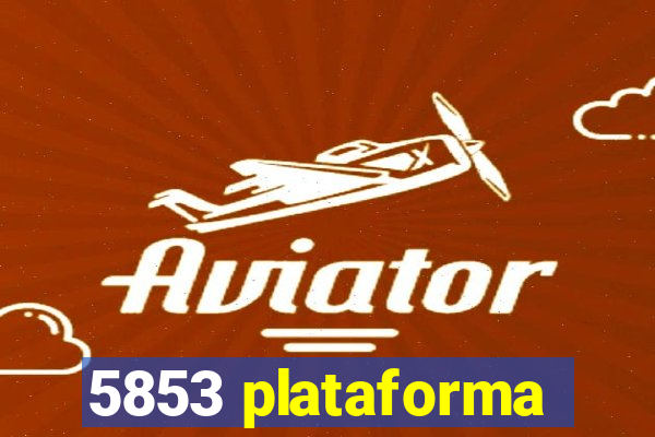 5853 plataforma