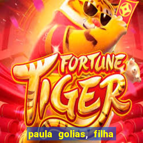 paula golias, filha de ronald golias