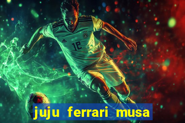 juju ferrari musa botafogo nua