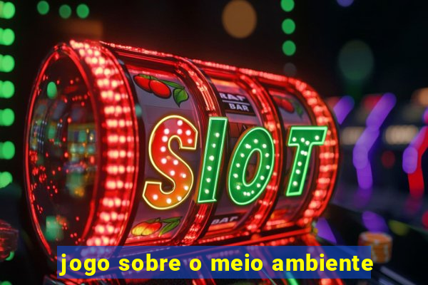 jogo sobre o meio ambiente