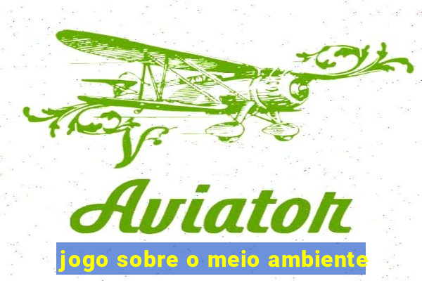 jogo sobre o meio ambiente