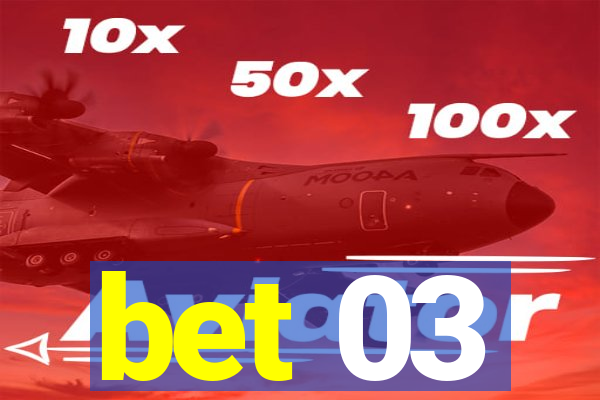 bet 03