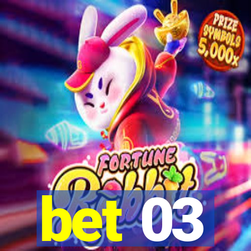 bet 03