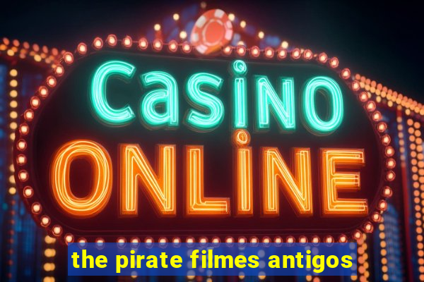 the pirate filmes antigos