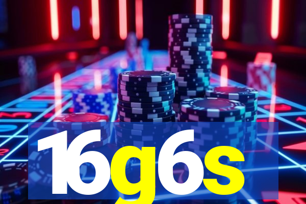 16g6s