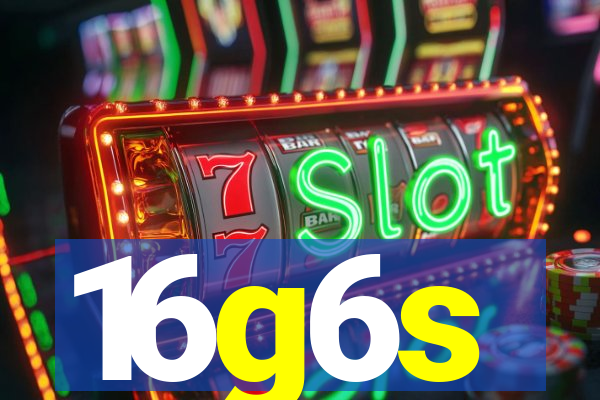 16g6s
