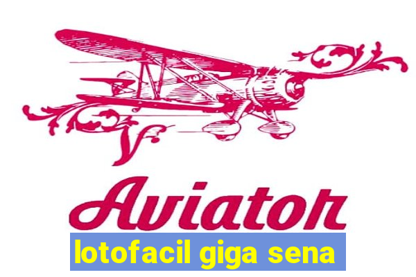 lotofacil giga sena
