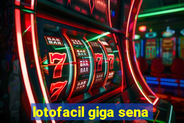 lotofacil giga sena
