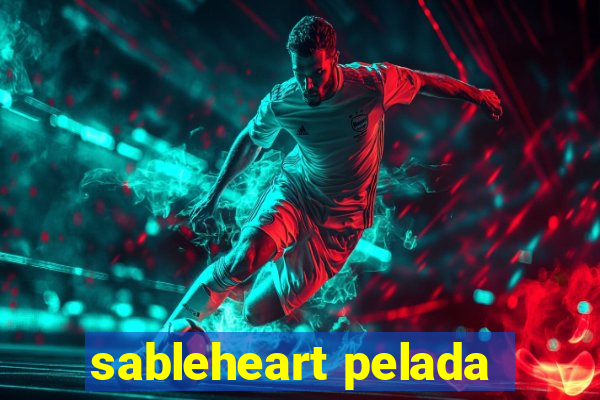 sableheart pelada