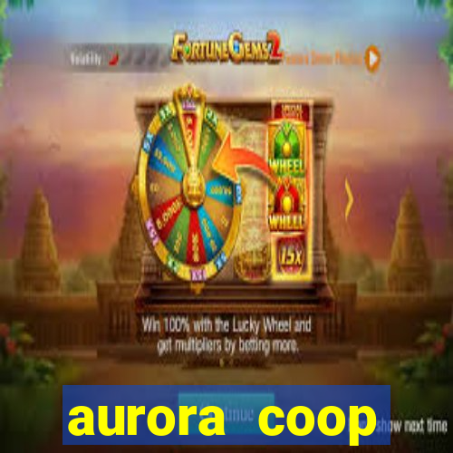 aurora coop trabalhe conosco
