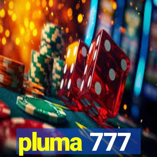 pluma 777