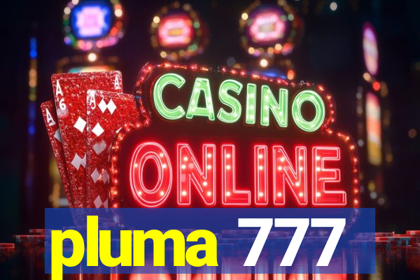 pluma 777