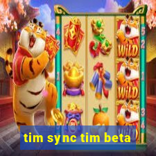 tim sync tim beta
