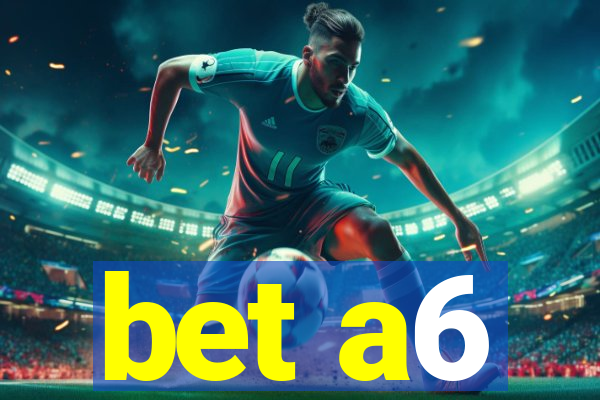 bet a6