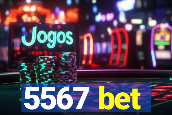 5567 bet