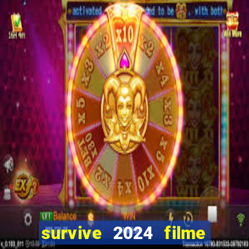 survive 2024 filme completo dublado