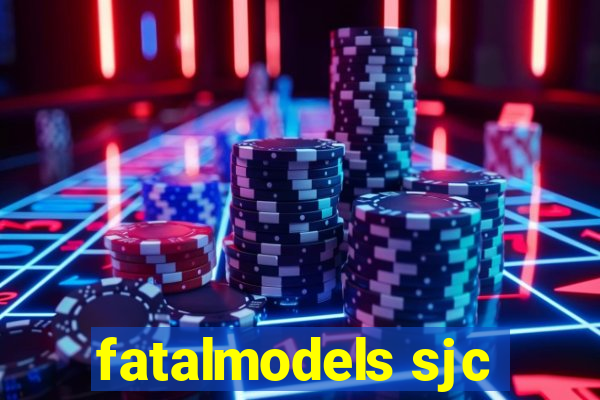 fatalmodels sjc