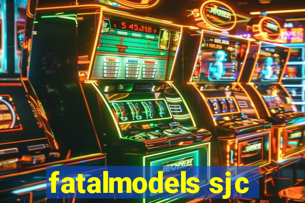 fatalmodels sjc