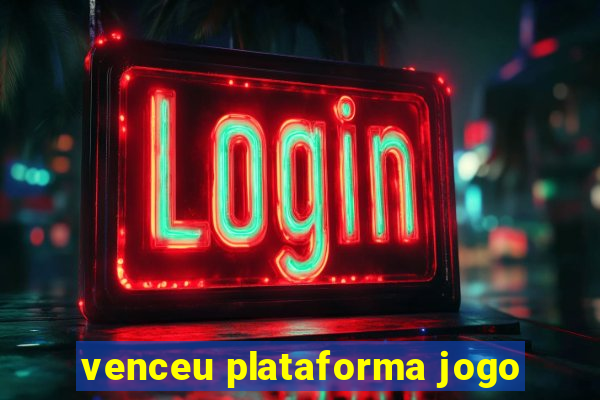 venceu plataforma jogo