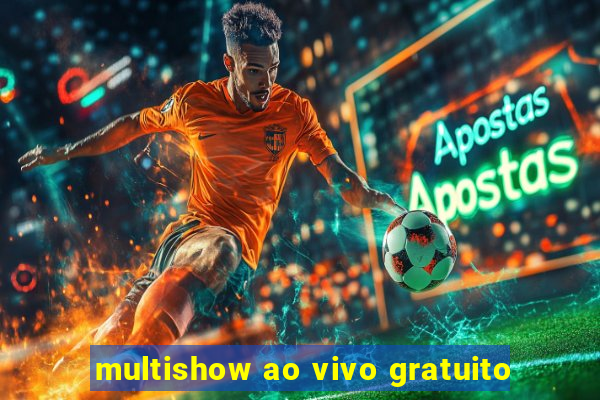 multishow ao vivo gratuito