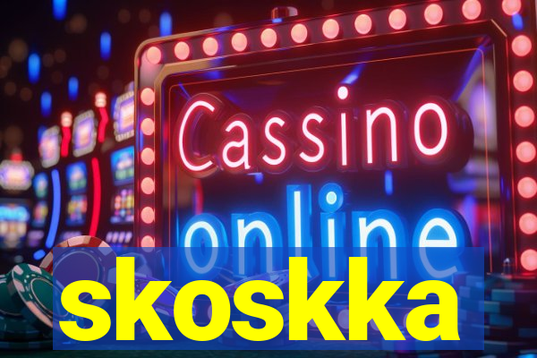 skoskka