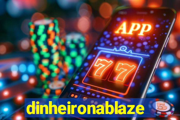 dinheironablaze