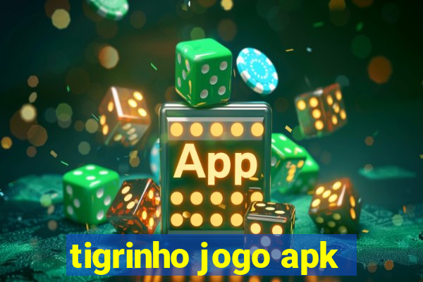 tigrinho jogo apk