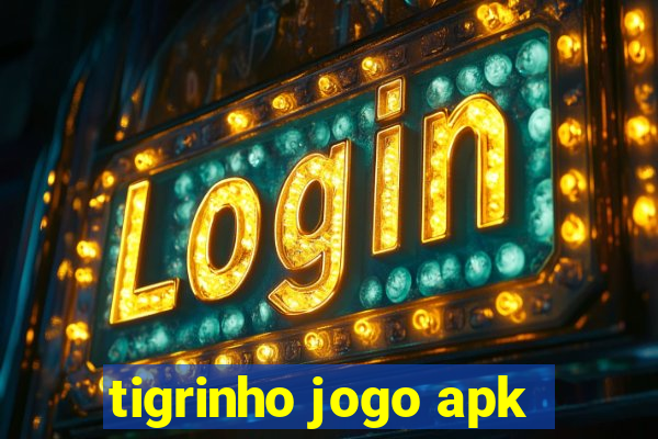 tigrinho jogo apk