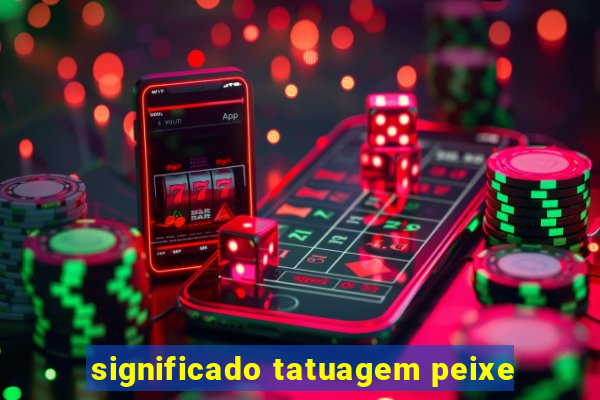 significado tatuagem peixe