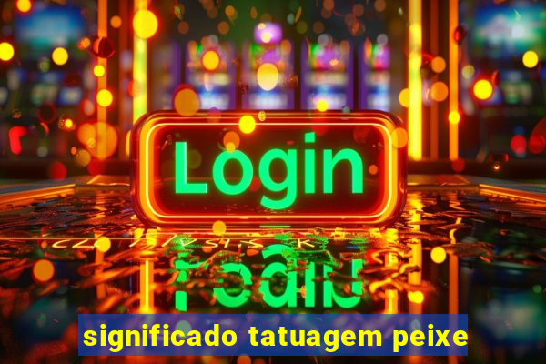 significado tatuagem peixe