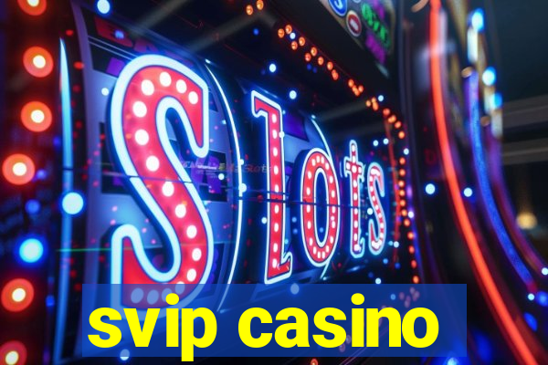 svip casino