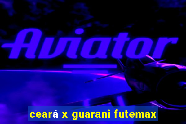 ceará x guarani futemax