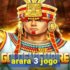 arara 3 jogo