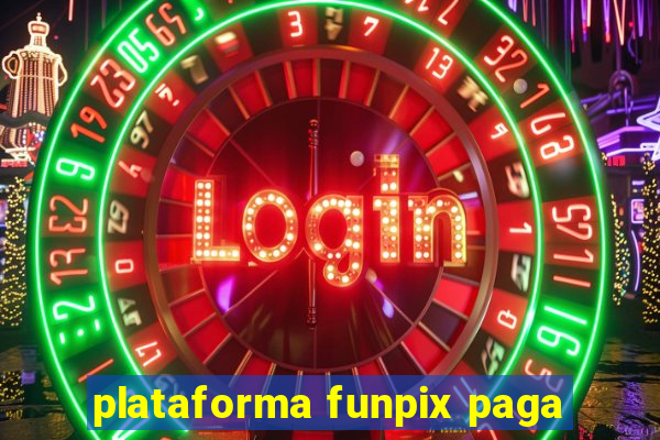 plataforma funpix paga
