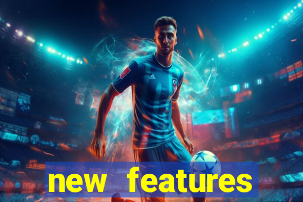 new features significado na bet365