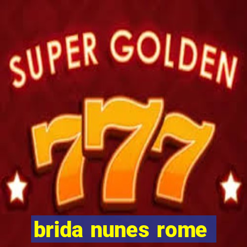 brida nunes rome