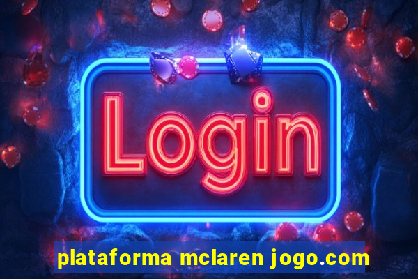 plataforma mclaren jogo.com