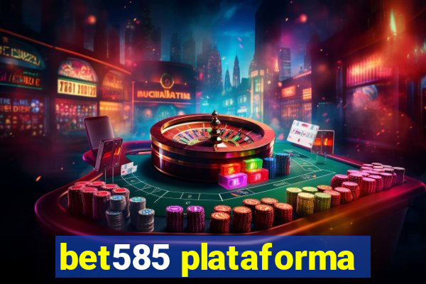 bet585 plataforma