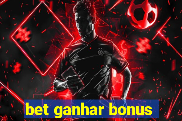 bet ganhar bonus