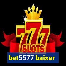 bet5577 baixar
