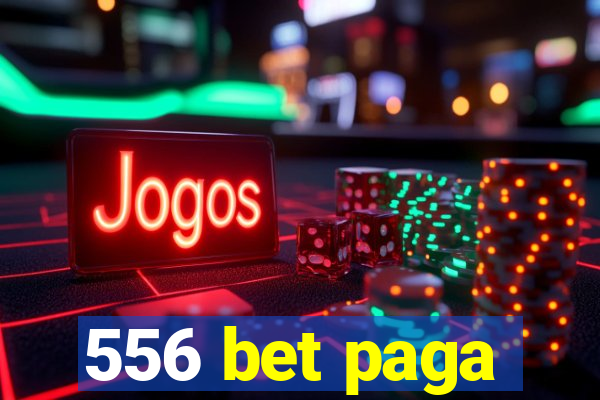 556 bet paga