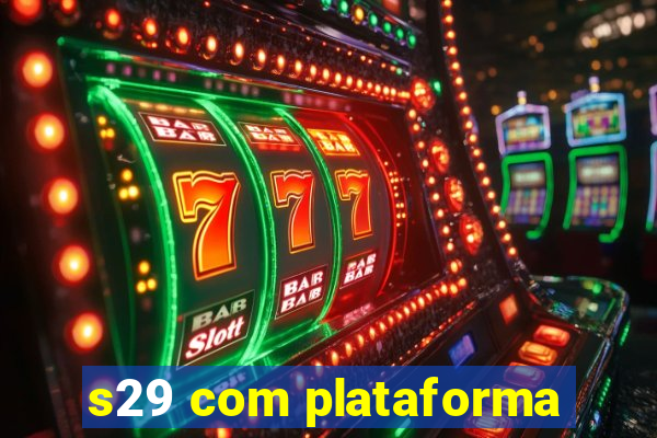 s29 com plataforma