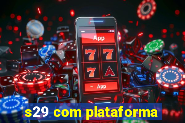 s29 com plataforma