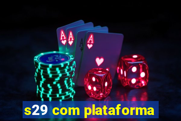 s29 com plataforma