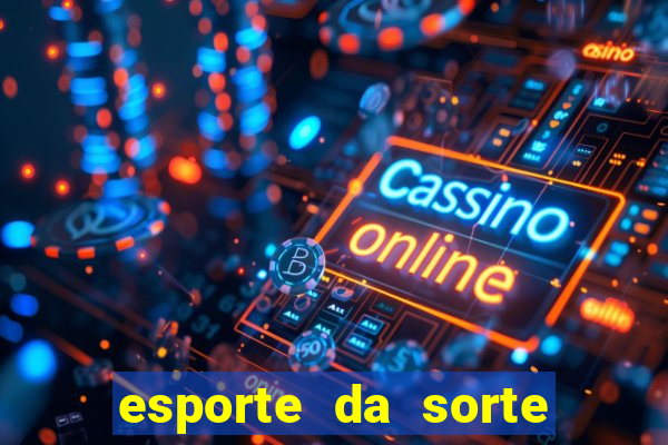 esporte da sorte deposito minimo